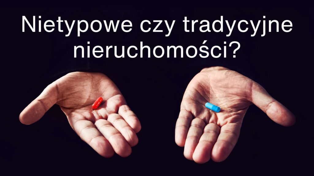 wybrać nietypowe czy tradycyjne nieruchomości? Jaka jest różnica mięzy nietypowymi nieruchomościami a standardowymi